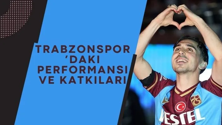 Abdülkadir Ömür’ün Trabzonspor’daki Performansı ve Katkıları